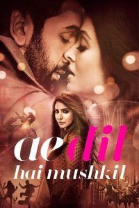 Ae Dil Hai Mushkil (2016) Hindi
