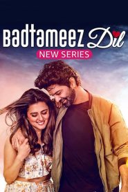 Badtameez Dil (2023) Hindi Season 1 Complete
