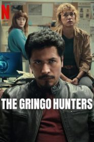 The Gringo Hunters (2025) Hindi Season 1 Complete Netflix